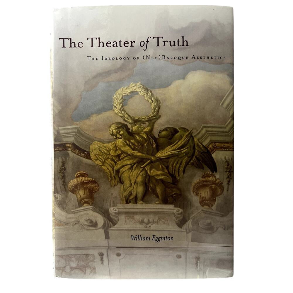 The Theory Of Truth Ideology Of Neo Baroque Aesthetics HB DJ William Egginton